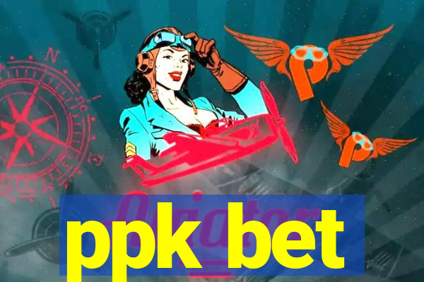 ppk bet